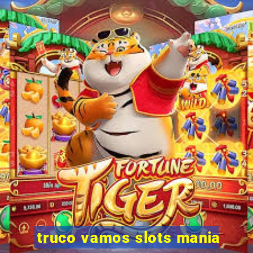 truco vamos slots mania